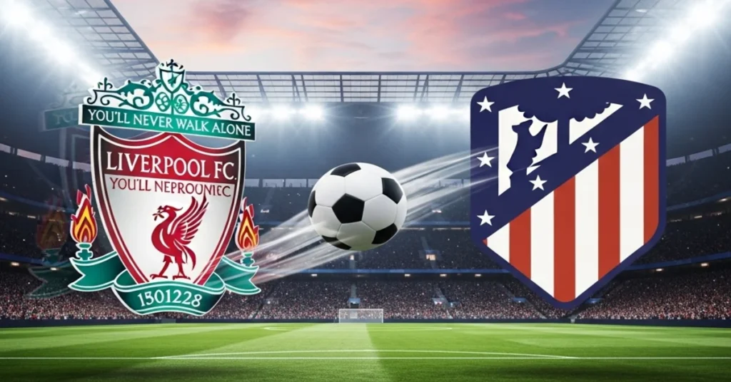 ليفربول ضد أتلتيكو مدريد